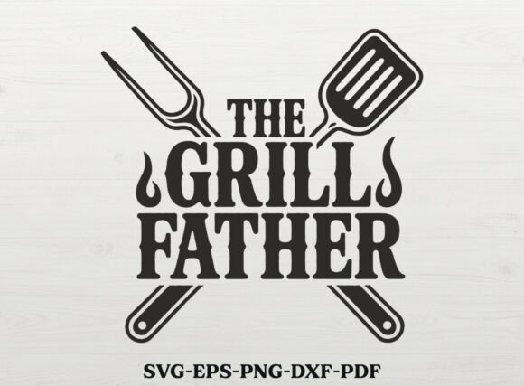 Download The Grillfather SVG Father's Day SVG BBQ - Father Collection